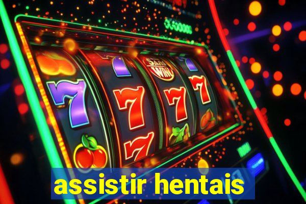 assistir hentais